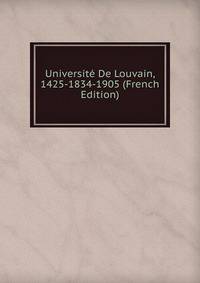 Universite De Louvain, 1425-1834-1905 (French Edition)