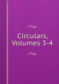 Circulars, Volumes 3-4
