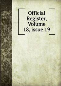 Official Register, Volume 18, issue 19