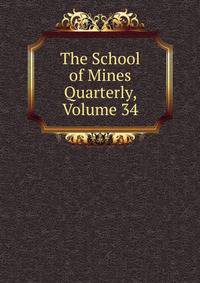 The School of Mines Quarterly, Volume 34