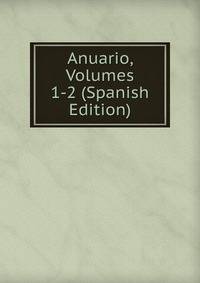 Anuario, Volumes 1-2 (Spanish Edition)