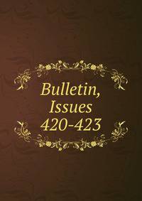 Bulletin, Issues 420-423