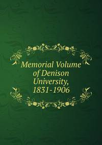 Memorial Volume of Denison University, 1831-1906
