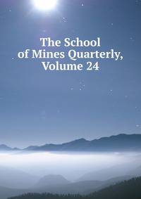 The School of Mines Quarterly, Volume 24