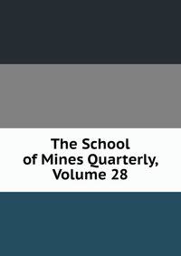 The School of Mines Quarterly, Volume 28