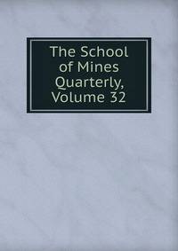 The School of Mines Quarterly, Volume 32
