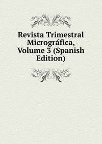 Revista Trimestral Micrografica, Volume 3 (Spanish Edition)