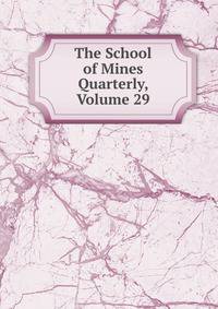 The School of Mines Quarterly, Volume 29