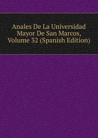 Anales De La Universidad Mayor De San Marcos, Volume 32 (Spanish Edition)