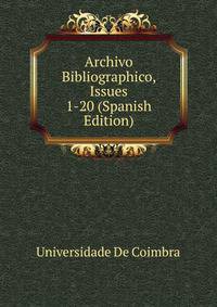 Archivo Bibliographico, Issues 1-20 (Spanish Edition)