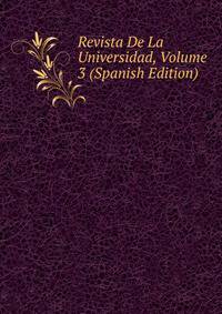 Revista De La Universidad, Volume 3 (Spanish Edition)