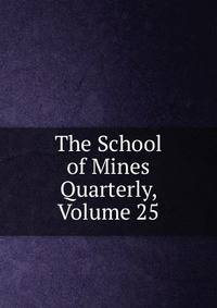 The School of Mines Quarterly, Volume 25