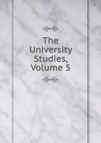 The University Studies, Volume 5