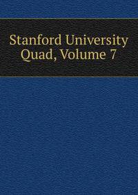 Stanford University Quad, Volume 7