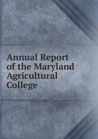 Annual Report of the Maryland Agricultural College