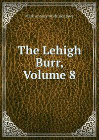 The Lehigh Burr, Volume 8