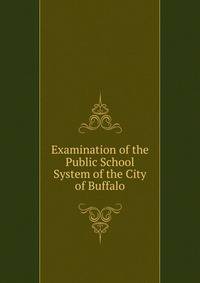 Examination of the Public School System of the City of Buffalo