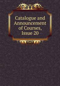 Catalogue and Announcement of Courses, Issue 20