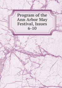 Program of the Ann Arbor May Festival, Issues 6-10