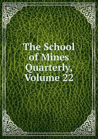 The School of Mines Quarterly, Volume 22