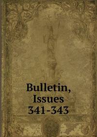 Bulletin, Issues 341-343