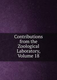 Contributions from the Zoological Laboratory, Volume 18