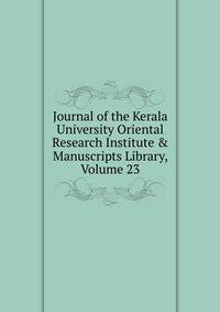 Journal of the Kerala University Oriental Research Institute &amp; Manuscripts Library, Volume 23
