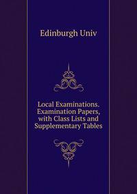 Local Examinations. Examination Papers, with Class Lists and Supplementary Tables