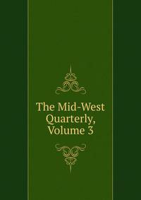 The Mid-West Quarterly, Volume 3