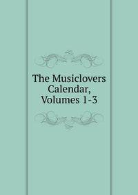 The Musiclovers Calendar, Volumes 1-3