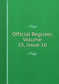 Official Register, Volume 15, issue 16