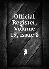 Official Register, Volume 19, issue 8