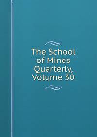 The School of Mines Quarterly, Volume 30