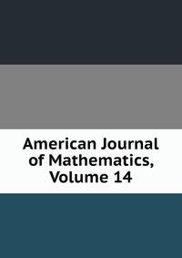 American Journal of Mathematics, Volume 14