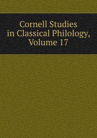 Cornell Studies in Classical Philology, Volume 17