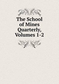 The School of Mines Quarterly, Volumes 1-2