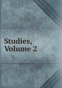 Studies, Volume 2