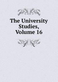 The University Studies, Volume 16