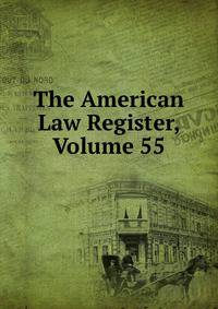 The American Law Register, Volume 55