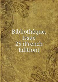 Bibliotheque, Issue 23 (French Edition)