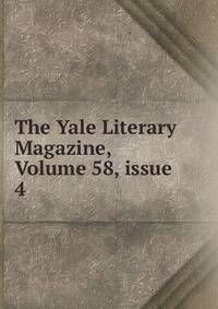 The Yale Literary Magazine, Volume 58, issue 4