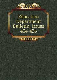 Education Department Bulletin, Issues 434-436