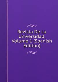Revista De La Universidad, Volume 1 (Spanish Edition)