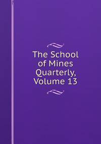 The School of Mines Quarterly, Volume 13