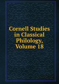 Cornell Studies in Classical Philology, Volume 18