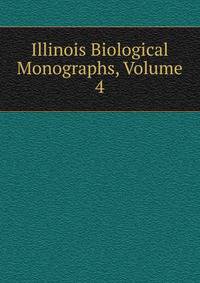 Illinois Biological Monographs, Volume 4