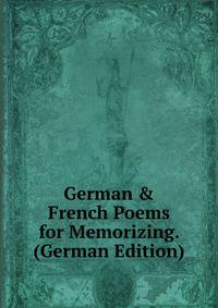 German &amp; French Poems for Memorizing. (German Edition)