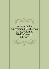 Anales De La Universidad De Buenos Aires, Volumes 10-11 (Spanish Edition)