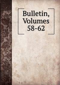 Bulletin, Volumes 58-62