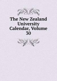 The New Zealand University Calendar, Volume 30